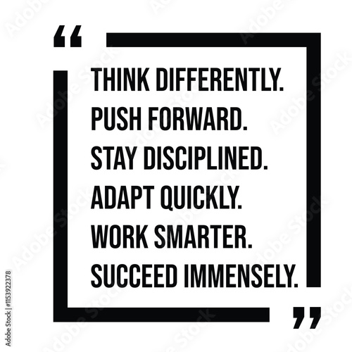 think differently, push forward, stay disciplined, adapt quickly, work smarter, succeed immensely, inspirational design quote, motivational quotes, typography illustration lettering quotes