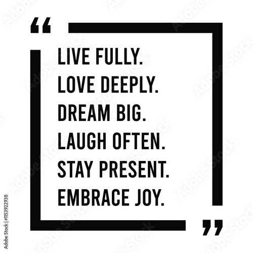live fully, love deeply, dream big, laugh often, stay present, embrace joy, inspirational design quote, motivational quotes, typography illustration lettering quotes