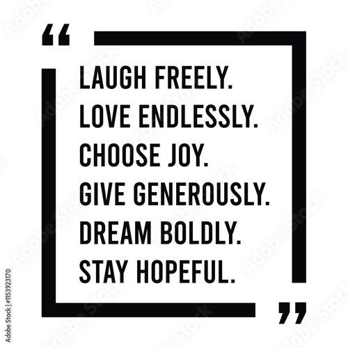 laugh freely, love endlessly, choose joy, give generously, dream boldly, stay hopeful, inspirational design quote, motivational quotes, typography illustration lettering quotes