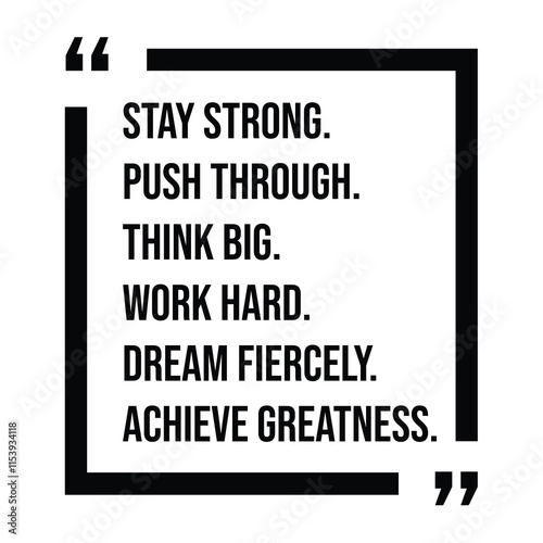 stay strong, push through, think big, work hard, dream fiercely, achieve greatness, inspirational design quote, motivational quotes, typography illustration lettering quotes