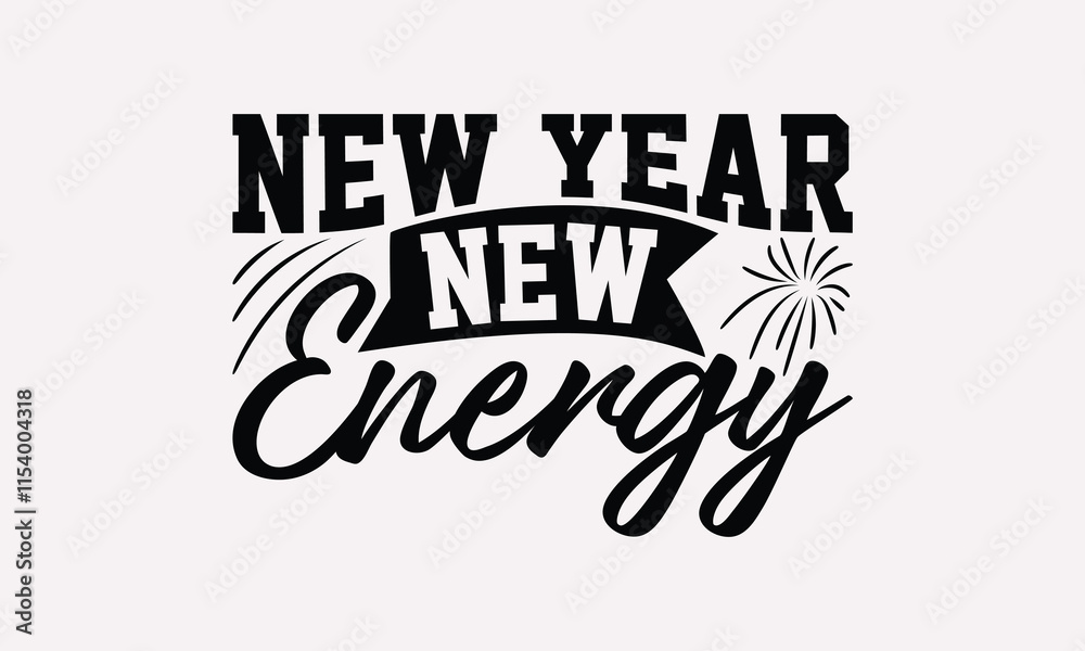 New year New Energy-Happy New Year T-shirt Design, handwritten phrase Calligraphy design, Hand drawn lettering phrase isolated on white background.