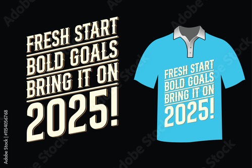 Typography t-shirt design with fresh start bold goals bring it on 2025