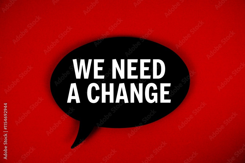 We Need A Change text with speech bubble on red background We Need A Change text with speech bubble on red background