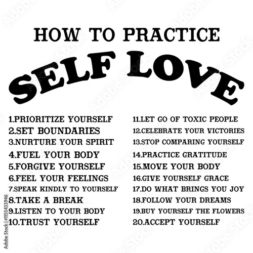 How To Practice Self Love 1.Prioritize Yourself 2.Set Boundaries 3.Nurture Your Spirit 4.Fuel Your Body 5.Forgive Yourself 6.Feel Your Feelings