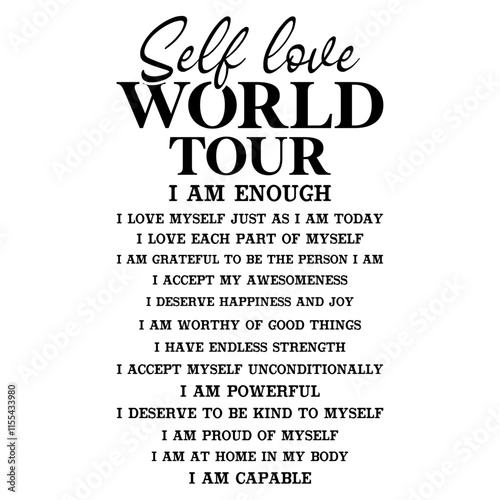 Self Love World Tour I Am Enough I Love Myself Just As I Am Today I Love Each Part Of Myself I Am Grateful To Be The Person I Am I Accept My Awesomeness I Deserve