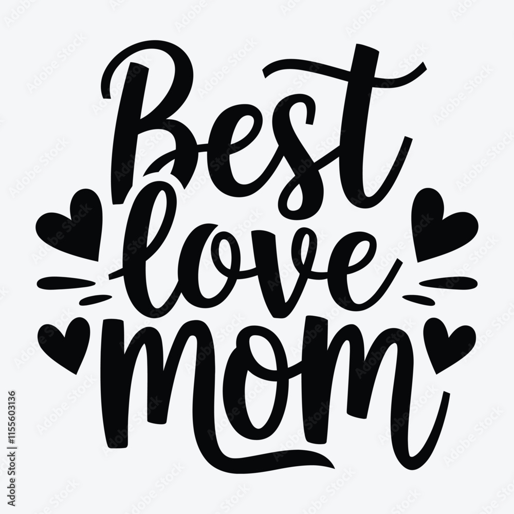Best Love Mom typography design vector illustration Best Love Mom typography design vector illustration