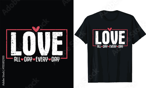 love all day every day,valentines day t shirt design