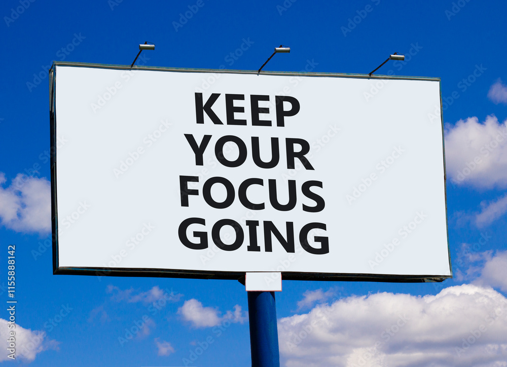 Keep your focus going symbol. Concept words Keep your focus going on beautiful big white billboard. Beautiful blue sky clouds background. Business and keep your focus going concept. Copy space Keep your focus going symbol. Concept words Keep your focus going on beautiful big white billboard. Beautiful blue sky clouds background. Business and keep your focus going concept. Copy space