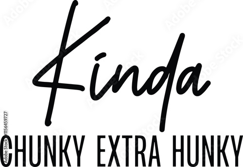 Kinda Chunky Extra Hunky