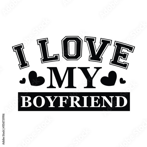 I love my boyfriend typography valentine design