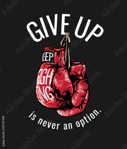 give up slogan with hanging boxing gloved graphic vector illustration on black background