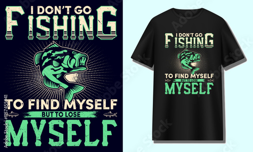 I DON’T GO FISHING TO FIND MYSELF BUT TO LOSE MYSELF