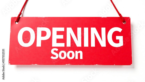 opening soon words sign written on red rectangular banner. Conceptual symbol announcing a business will be open for business in near future. isolated on white background with copy space. new image