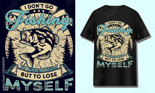 I DON’T GO FISHING TO FIND MYSELF BUT TO LOSE MYSELF 4