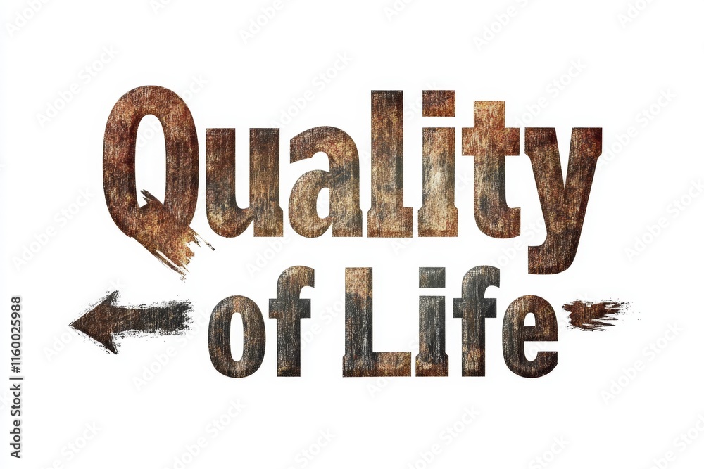 Quality of Life Concept: Rustic Textured Typography on White Background Highlighting Lifestyle and Wellbeing Themes Quality of Life Concept: Rustic Textured Typography on White Background Highlighting Lifestyle and Wellbeing Themes