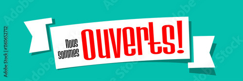 Nous sommes ouverts !