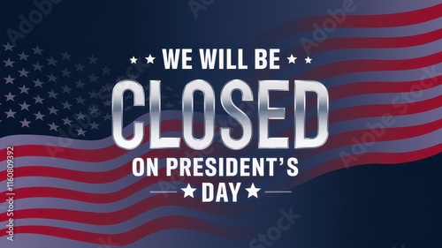 We will be closed President's Day banner concept. Sign announcing closure for President's Day with American flag motif.