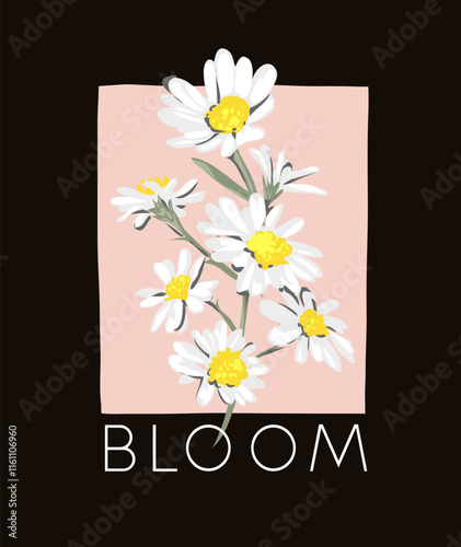 bloom slogan with white daisy flowers vector illustration 