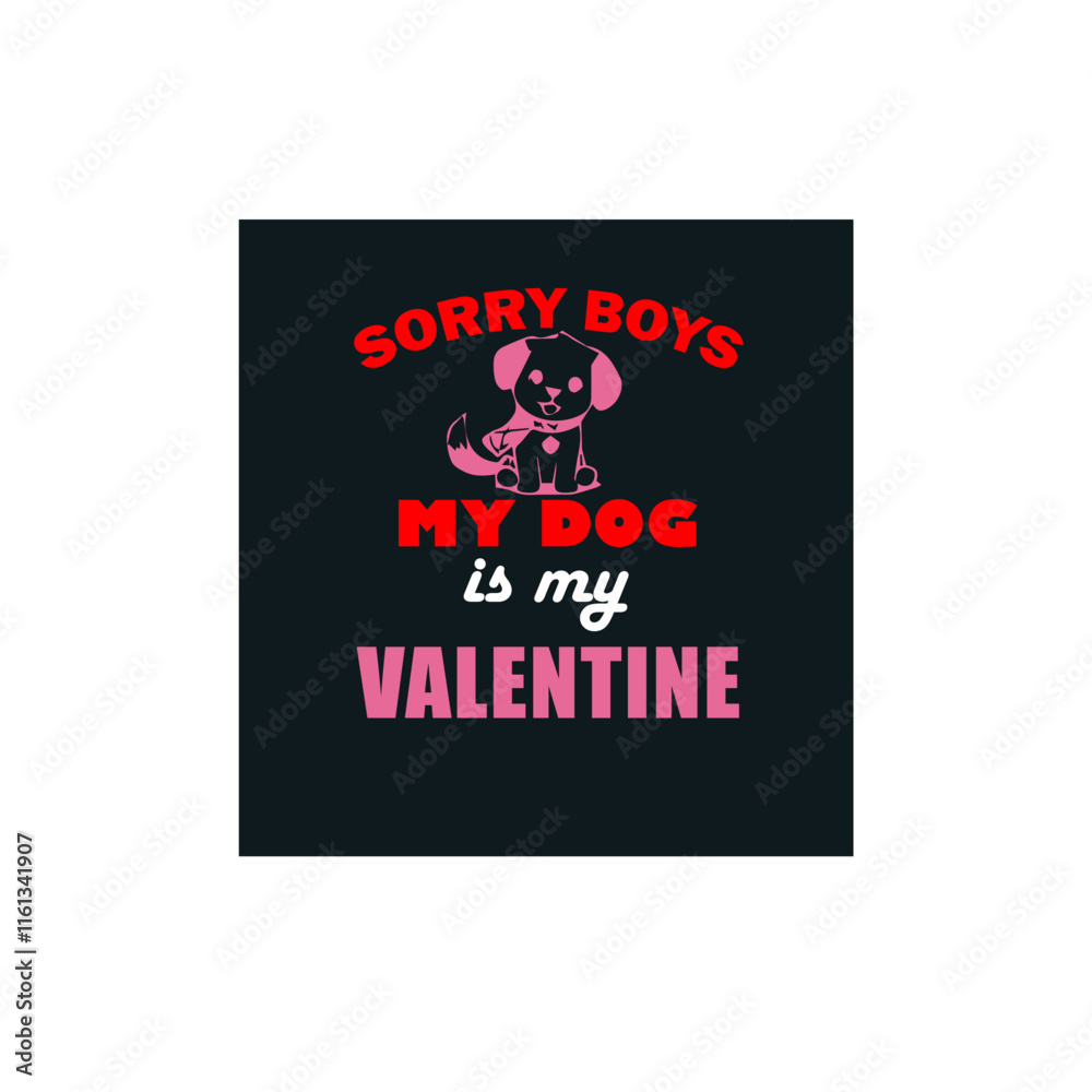 My dog is my valentine. Valentine day typography vector t-shirt design vector