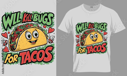 WILL KILL BUGS FOR TACOS - Tacos typography vector T-shirt design. 
motivational and inscription quotes.
perfect for print item and bags, posters, cards. 
isolated on black background photo