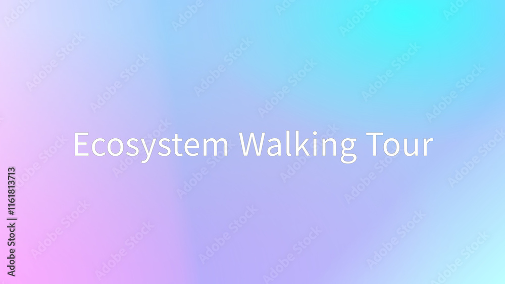 Ecosystem Walking Tour のグラデーション背景イラスト Ecosystem Walking Tour のグラデーション背景イラスト