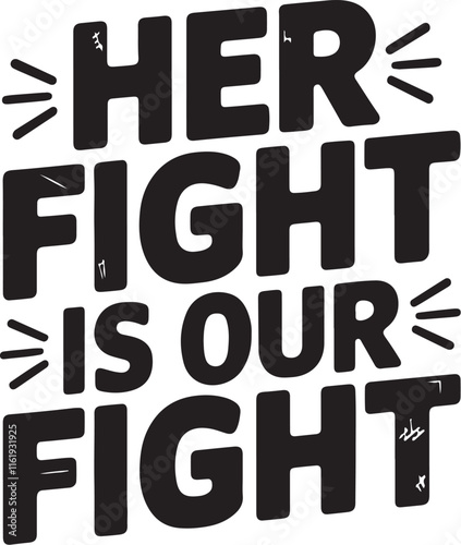 Her Fight is Our fight Breast Cancer Awareness T-Shirt Design