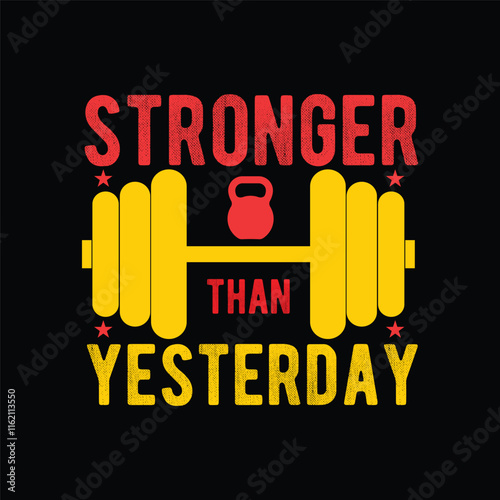 Stronger Than Yesterday fitness t-shirt design