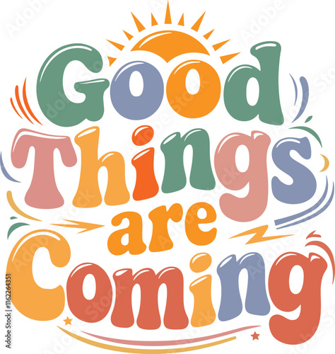 Good things are coming, Typography vector t-shirt design.