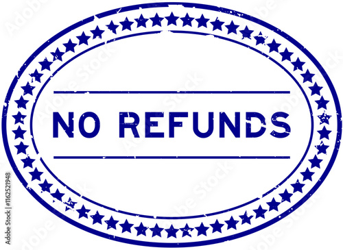 Grunge blue no refunds word oval rubber seal stamp on white background