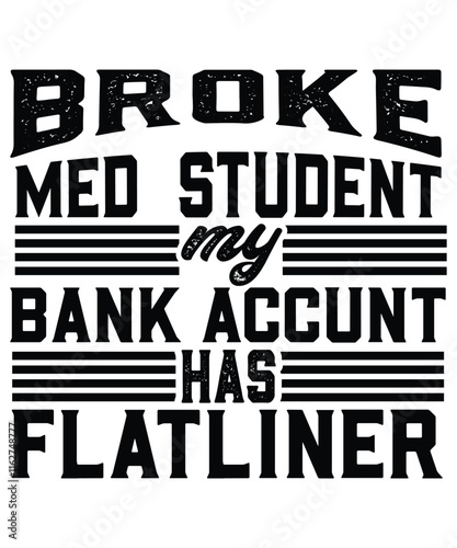 Broke Med Student Bank Account Flatlined – Funny Medical School Graphic for T-Shirts photo