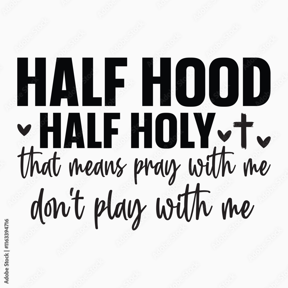 Half hood half holy that means pray with me dont play with me svg retro t shirt design vector sublimation Half hood half holy that means pray with me dont play with me svg retro t shirt design vector sublimation
