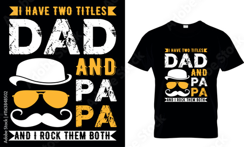 i have two titles dad and papa and i rock them both, dad t shirt design, typography t shirt design