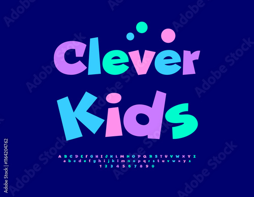 Vector Funny poster Clever Kids with Cartoon style Alphabet Letters and Numbers set. Trendy colorful Font