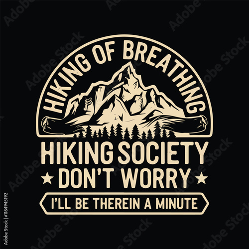 Hiking society don't worry I'll be there in a minute, vector and illustration, and t-shirt design  