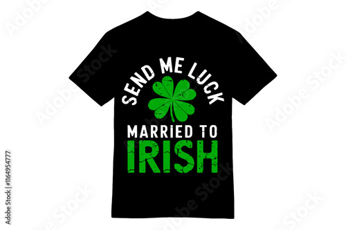 Send Me Luck Married to Irish Vintage Clover Saint Patrick's Day T-Shirt