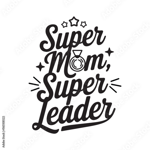 Super mom super leader typography silhouette vector illustration.