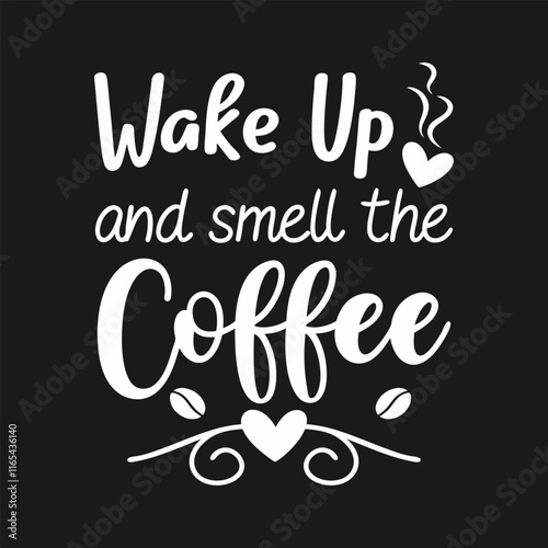 Wake up and smile the Coffee, Typography Coffee T-Shirt Design, Mug design, Coffee tee vector