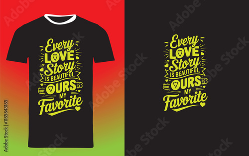 typography t shirt design " Every Love Story is Beautiful, But Ours is My Favorite