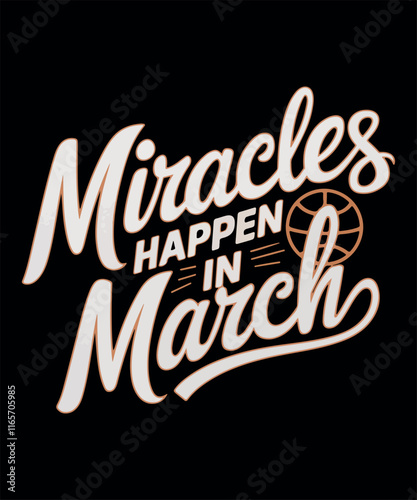 Miracles Happen in March Basketball T Shirt Design