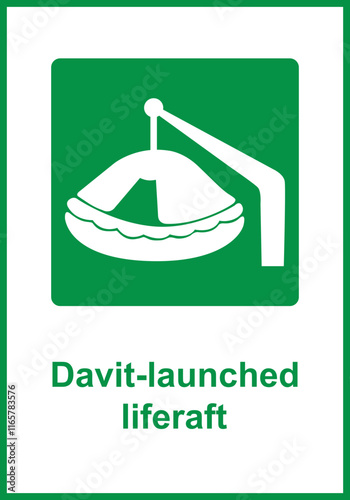 Davit launched liferaft. Green sign liferaft. Liferaft locations intended for evacuation persons in case emergency a vessel or other object. Organization evacuation in emergency conditions. Iso 7010.