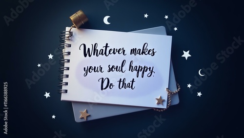whatever makes your soul happy do that is written in neat, handwritten text on a textured notepad, arranged in a flat lay style against a dark, moody background
