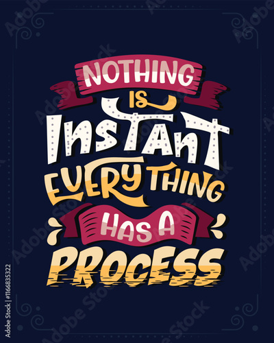 Nothing is instant everything is a process t shirt template vector