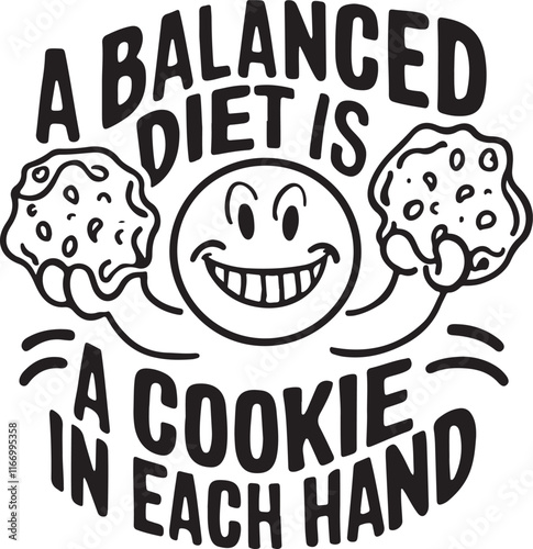 A Balanced Diet Is A Cookie In Each Hand Vector Illustration Graphic