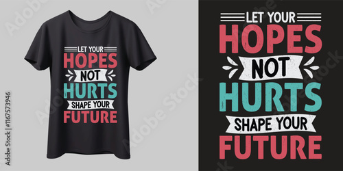 Let Your Hopes Not Hurts Shape Your Future t-shirt design, typography t-shirt deisgn.