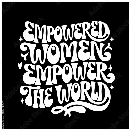 empowered women empower the world women empowerment vector design template