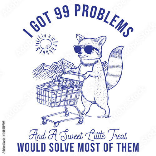 I Got 99 Problems and A Sweet Little Treat Would Solve Most of Them
