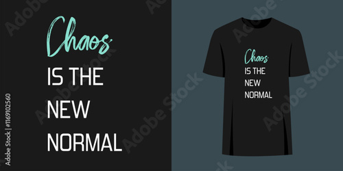 Unique t-shirt slogan words print graphic design. Fashion print text concept - chaos is the new normal.