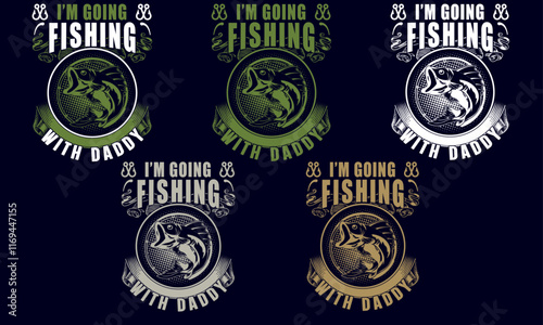 I’M GOING FISHING WITH DADDY