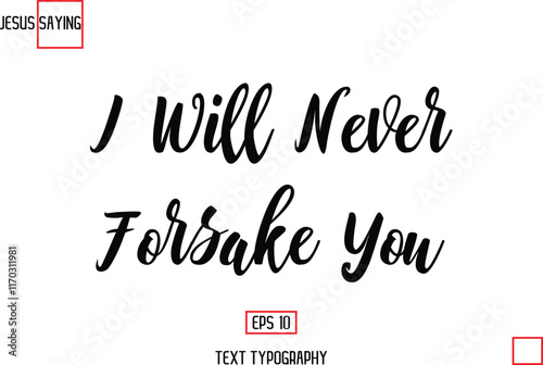 Modern Lettering Typography Text Of Jesus Phrase I Will Never Forsake You.