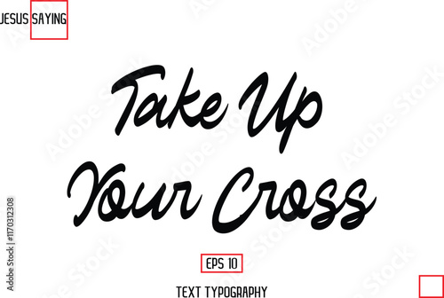 About Jesus Text Saying Typography Cursive Lettering Take Up Your Cross